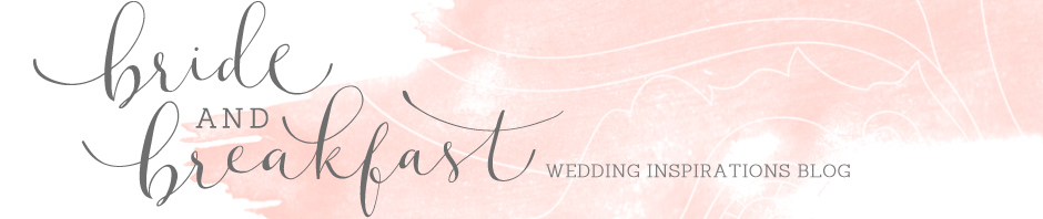 Bride and Breakfast Wedding Inspirations Blog