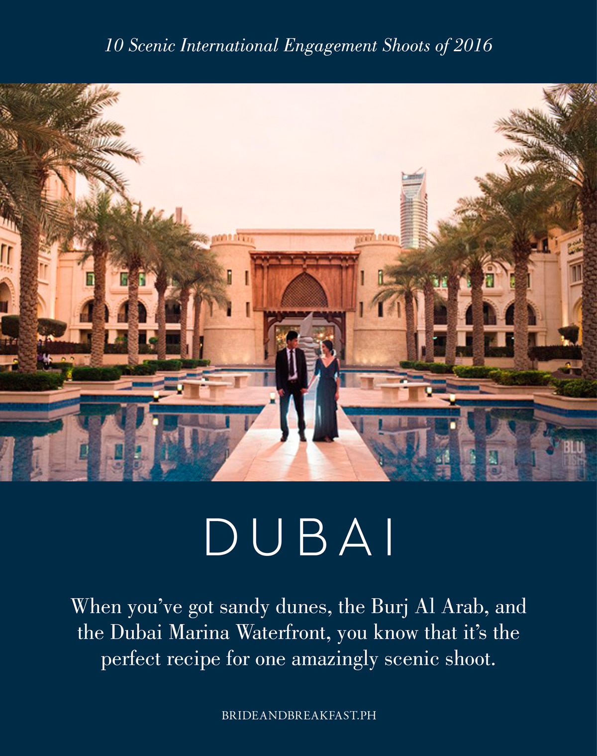 8. Dubai When you've got sandy dunes, the Burj Al Arab, and the Dubai Marina Waterfront, you know that it's the perfect recipe for one amazingly scenic shoot.