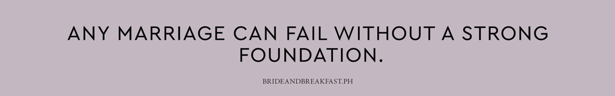 Any marriage can fail without a strong foundation.