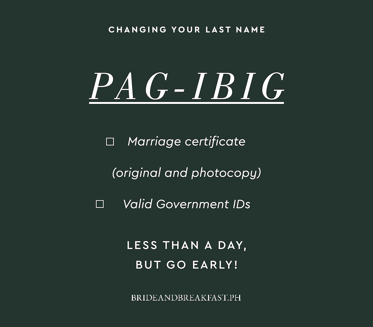 6. Pag-IBIG Marriage certificate (original and photocopy) Valid Government IDs Less than a day, but go early