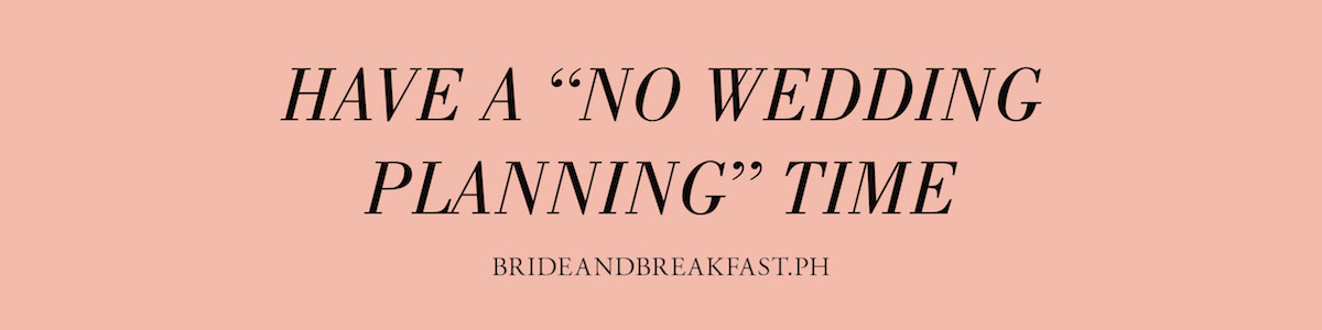 Have A "No Wedding Planning" Time