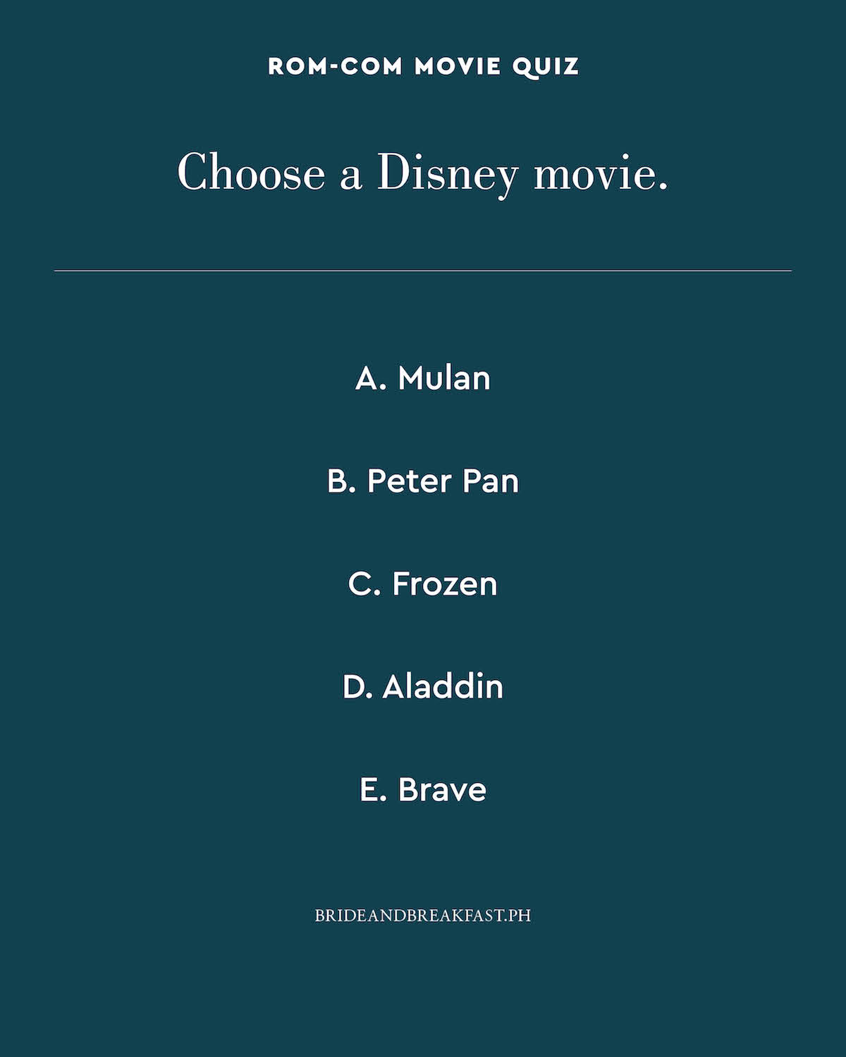 Choose a Disney movie. A. Mulan B. Peter Pan C. Frozen D. Aladdin E. Brave