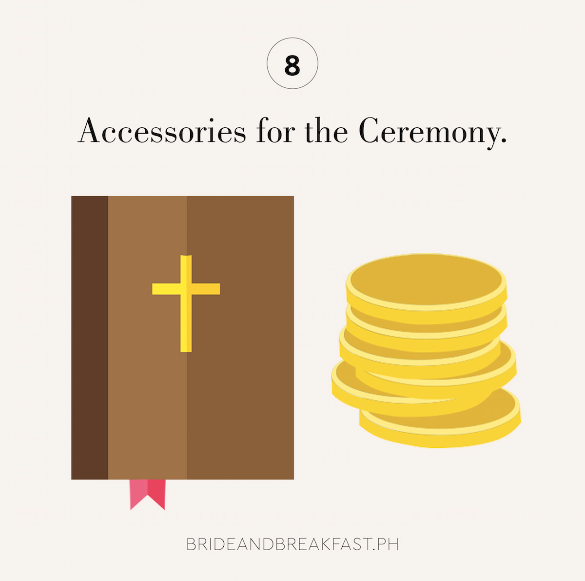 8 Accessories for the Ceremony.