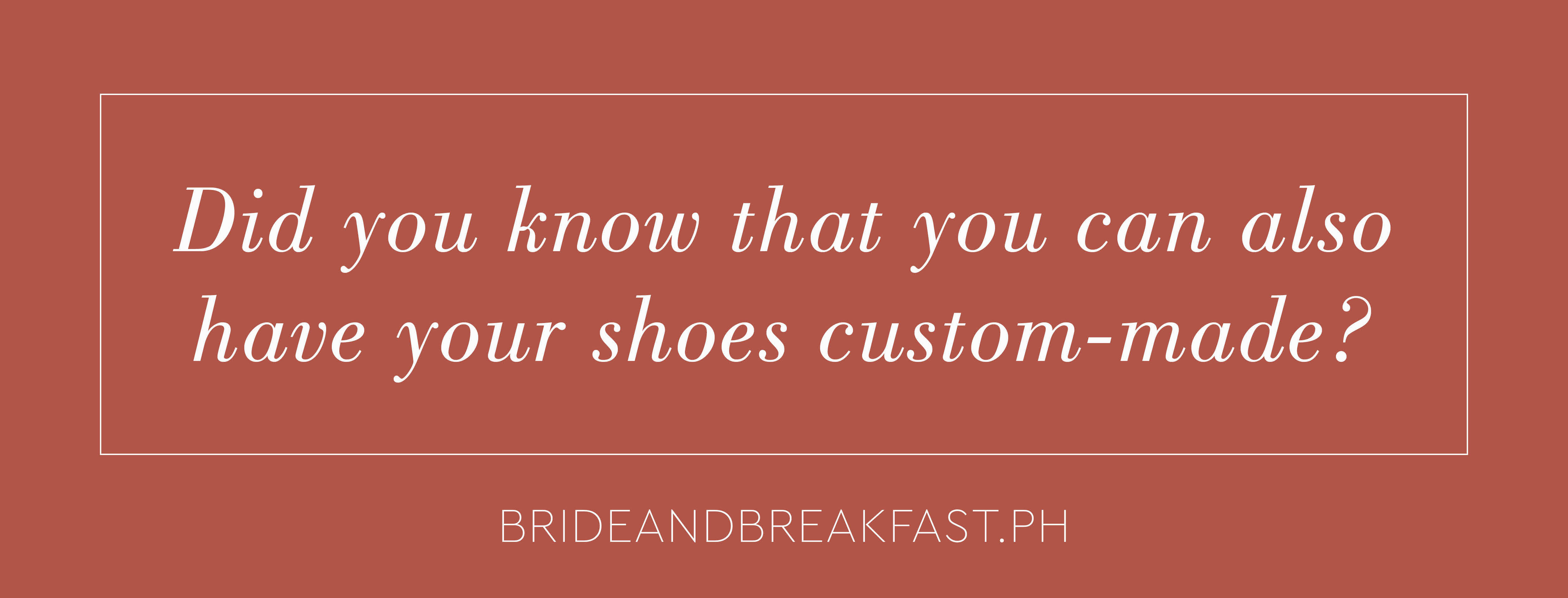 Did you know that you can also have your shoes custom-made?