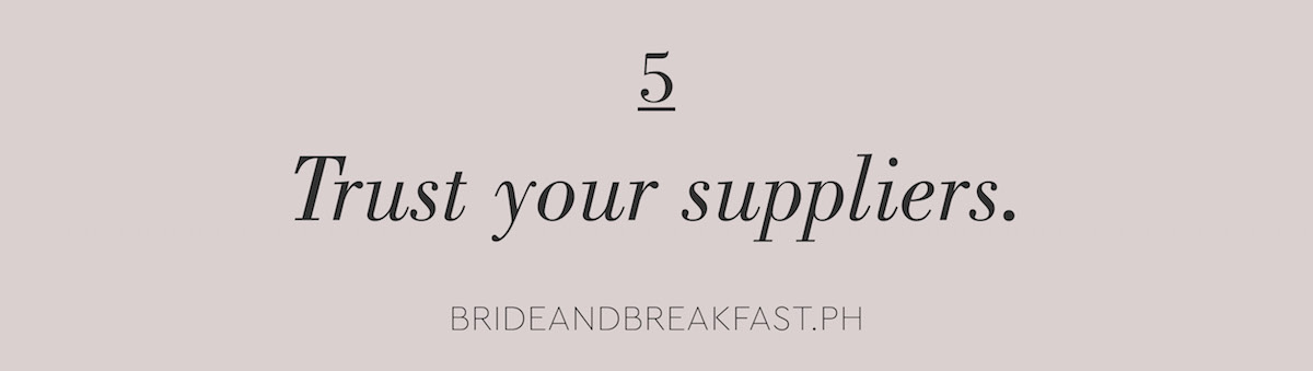 5 Trust your suppliers.
