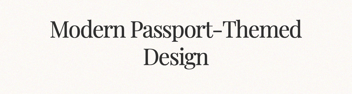 <strong>Modern Passport-Themed Design</strong>