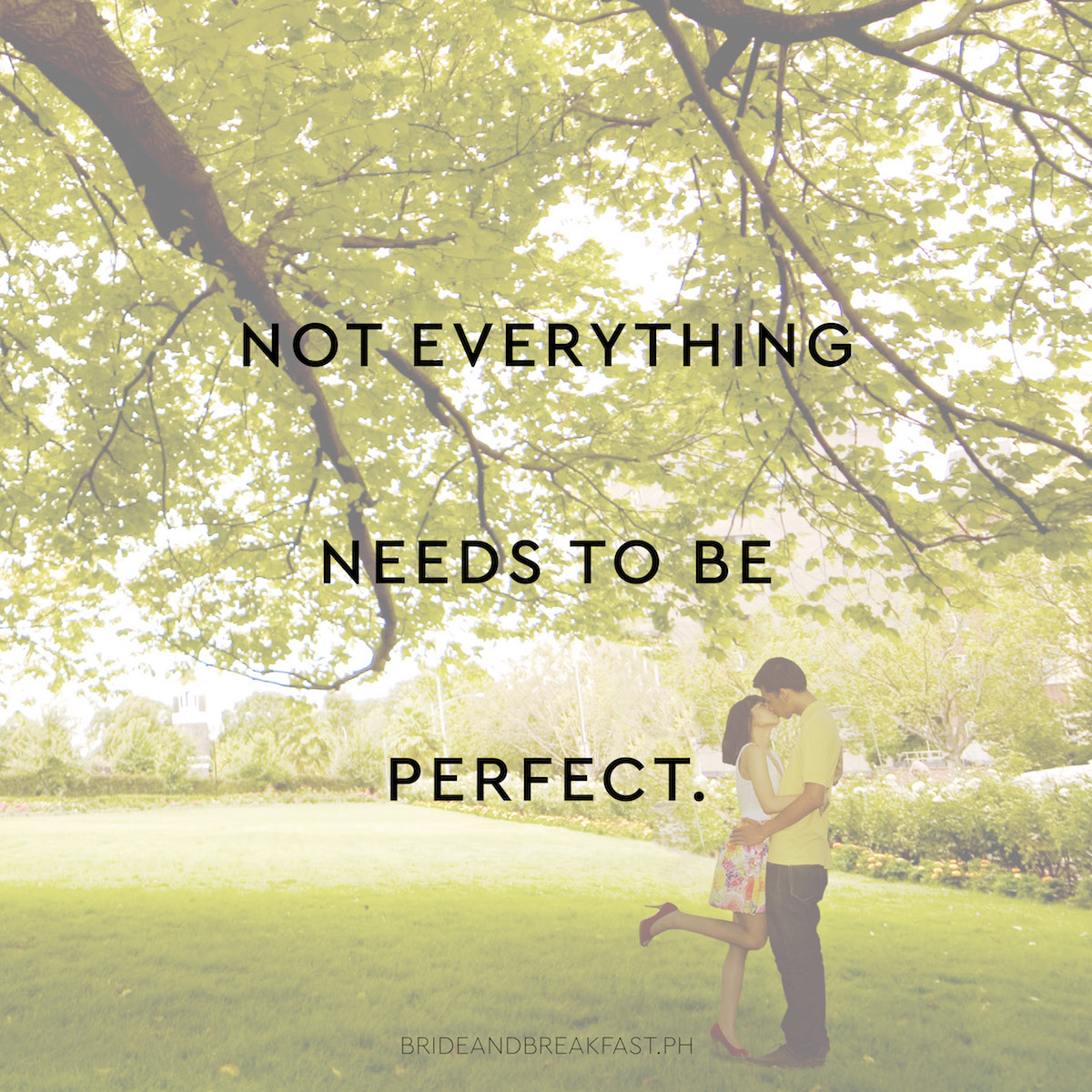 Not everything needs to be perfect.