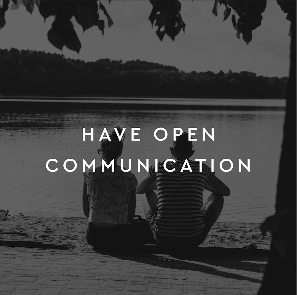 Have open communication
