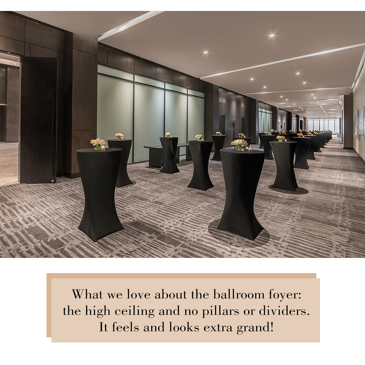 What we love about the ballroom foyer: the high ceiling and no pillars or dividers. It feels and looks extra grand!