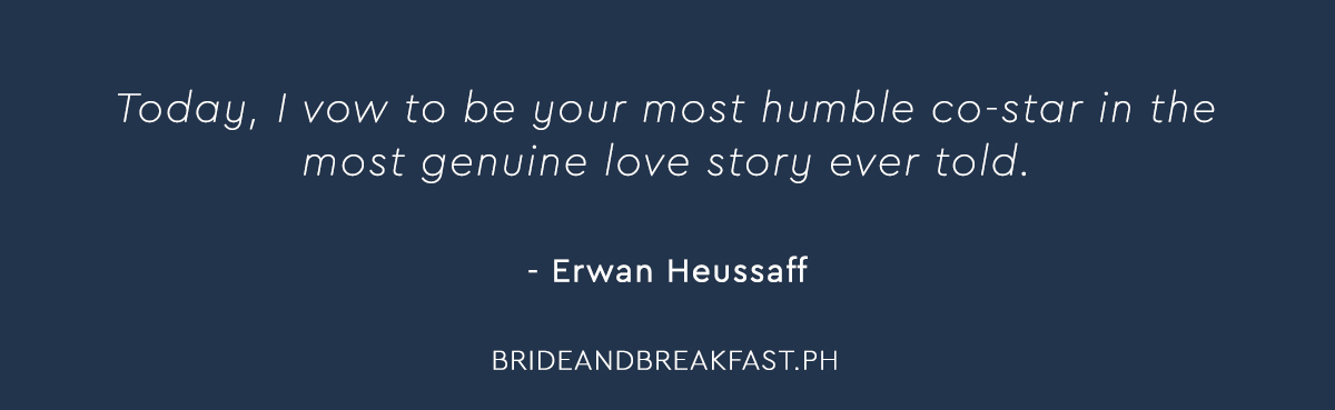 Erwan: Today, I vow to be your most humble co-star in the most genuine love story ever told.