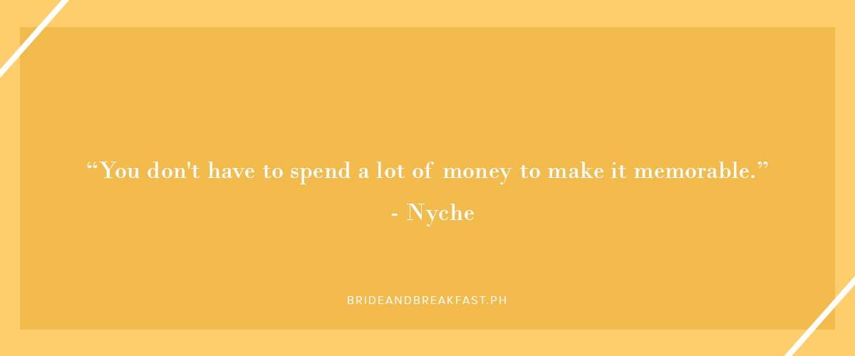 "You don't have to spend a lot of money to make it memorable." - Nyche