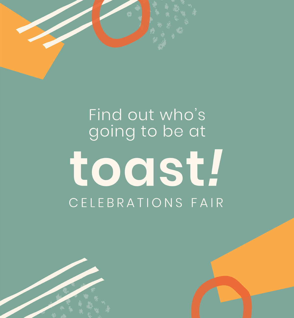 Find out who's going to be at toast! Celebrations Fair