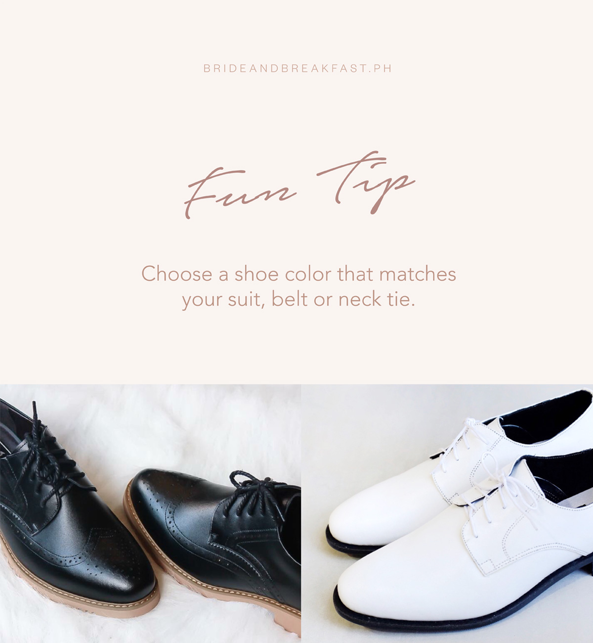 Choose a shoe color that matches your suit, belt, or neck tie.