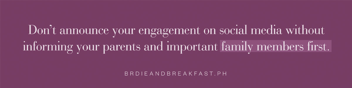 Don't announce your engagement on social media without informing your parents and important family members first.
