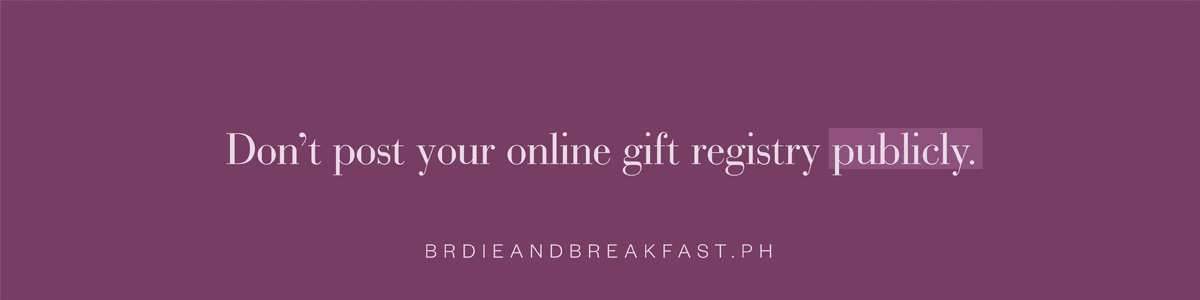 Don't post your online gift registry publicly.
