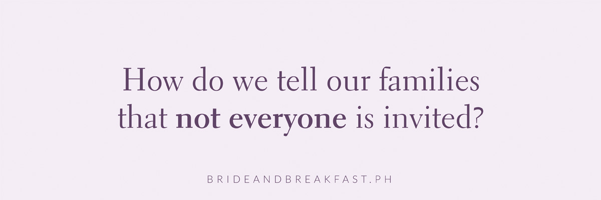 How do we tell our families that not everyone is invited?
