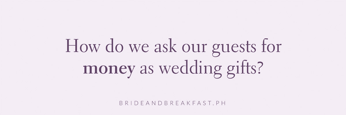 How do we ask our guests for money as wedding gifts?