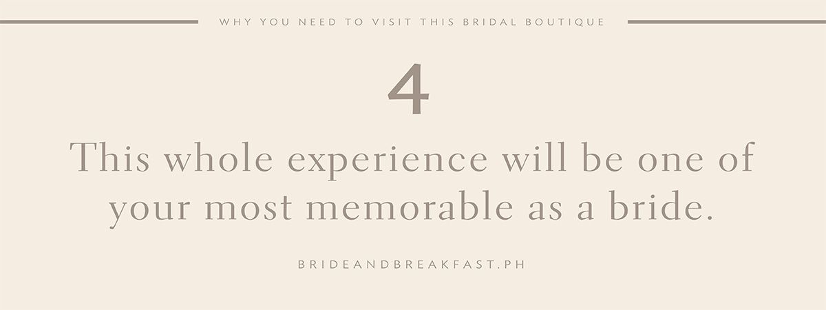 This whole experience will be one of your most memorable as a bride.