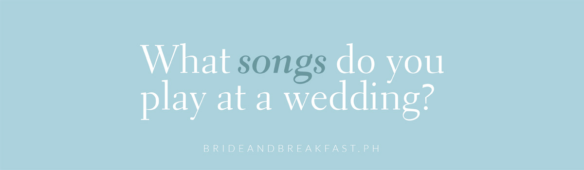 What songs do you play at a wedding?