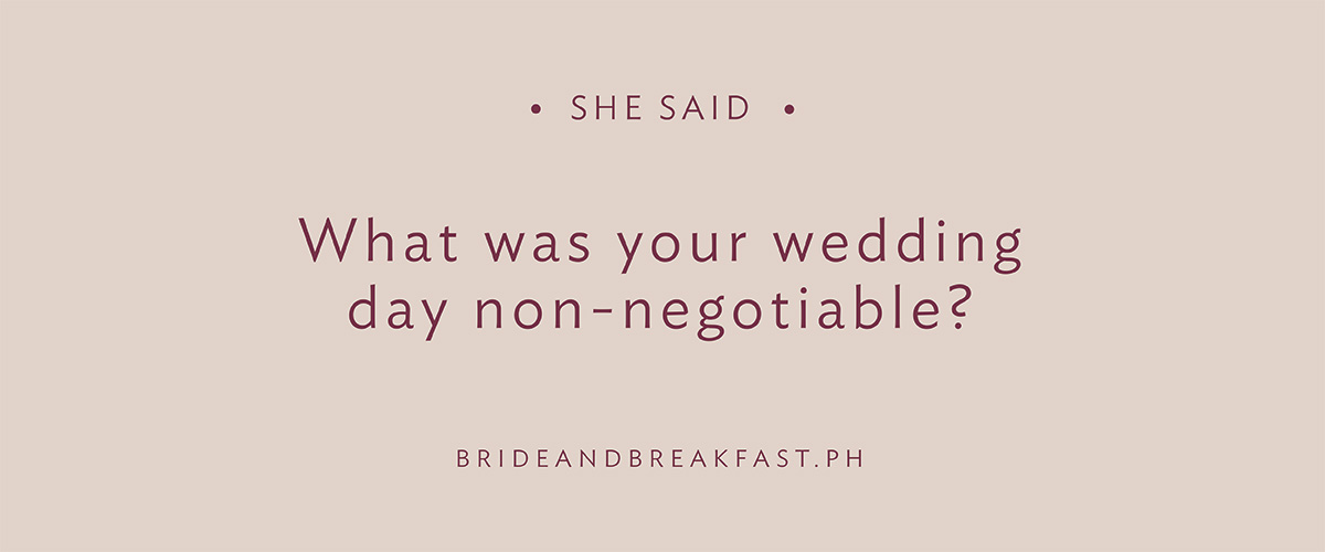 What was your wedding day non-negotiable?