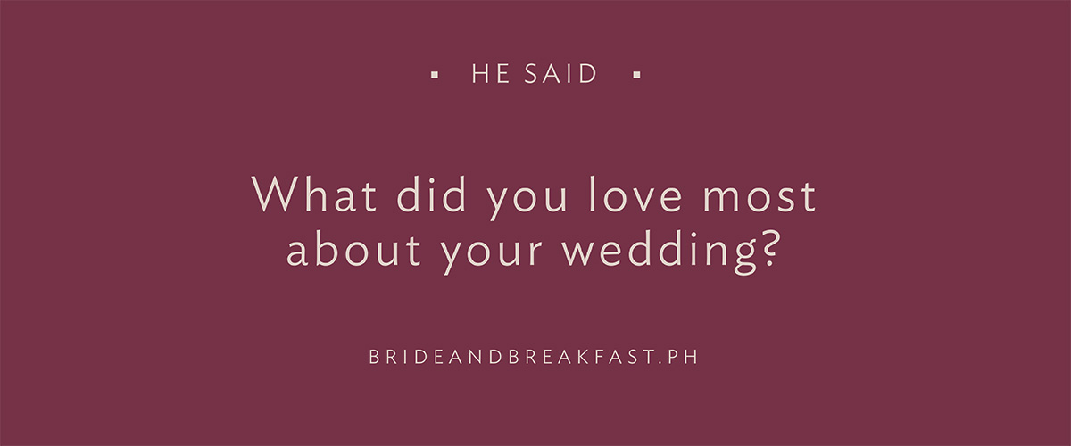 What did you love most about your wedding?