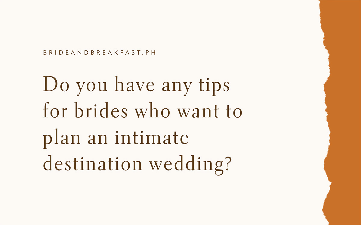 Do you have any tips for brides who want to plan an intimate destination wedding?