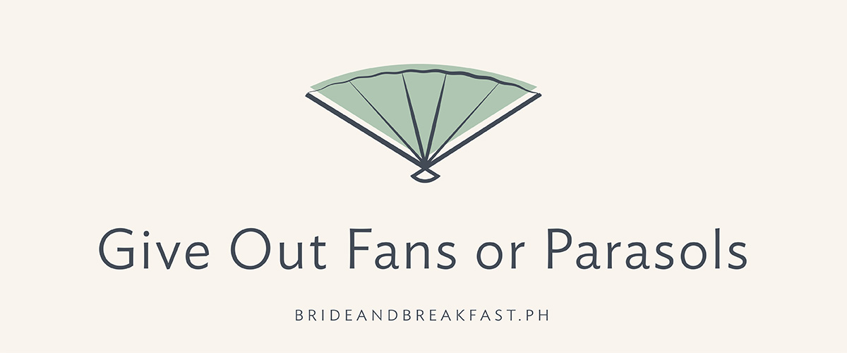 Give Out Fans or Parasols