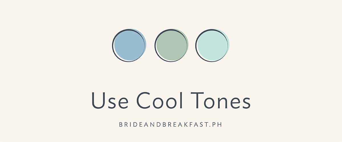 Use Cool Tones