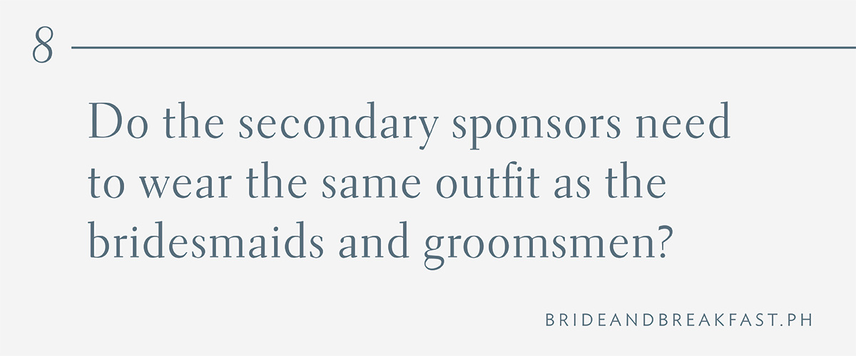 8. Do the secondary sponsors need to wear the same outfit as the bridesmaids and groomsmen?