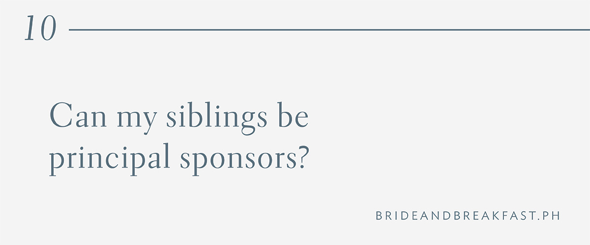 10. Can my siblings be principal sponsors?