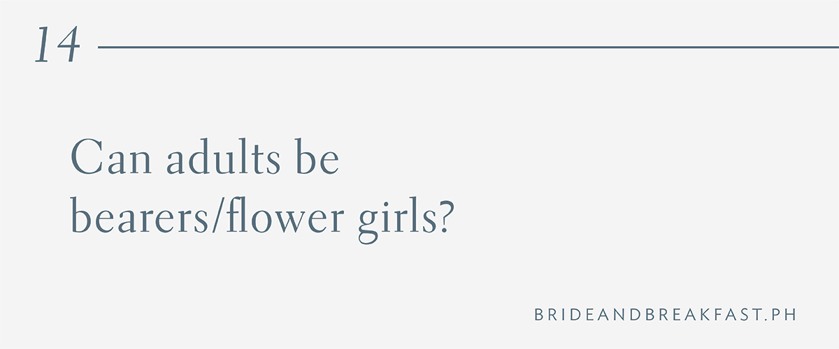14. Can adults be bearers/flower girls?