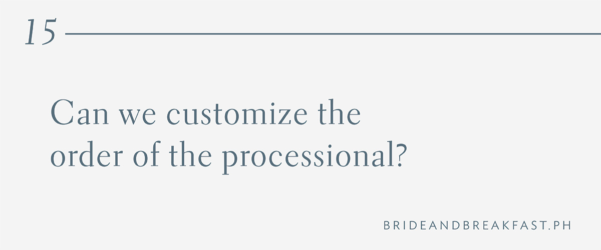 15. Can we customize the order of the processional?