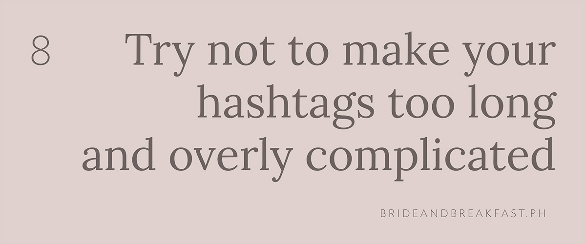 8. Try not to make your hashtag too long and overly complicated