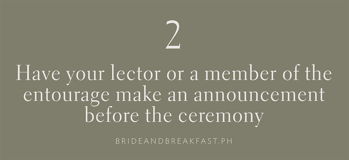 2. Have your lector or a member of the entourage make an announcement before the ceremony