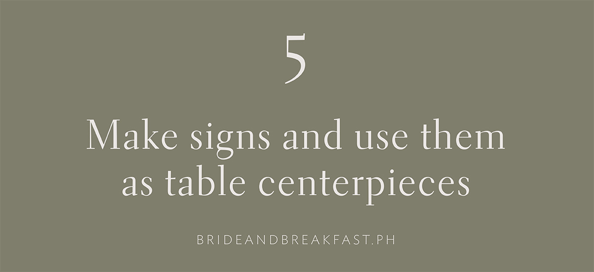 5. Make signs and use them as table centerpieces