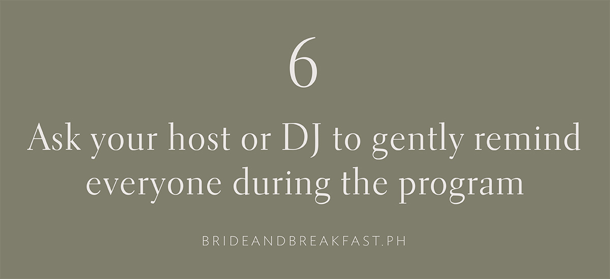 6. Ask your host or DJ to gently remind everyone during the program