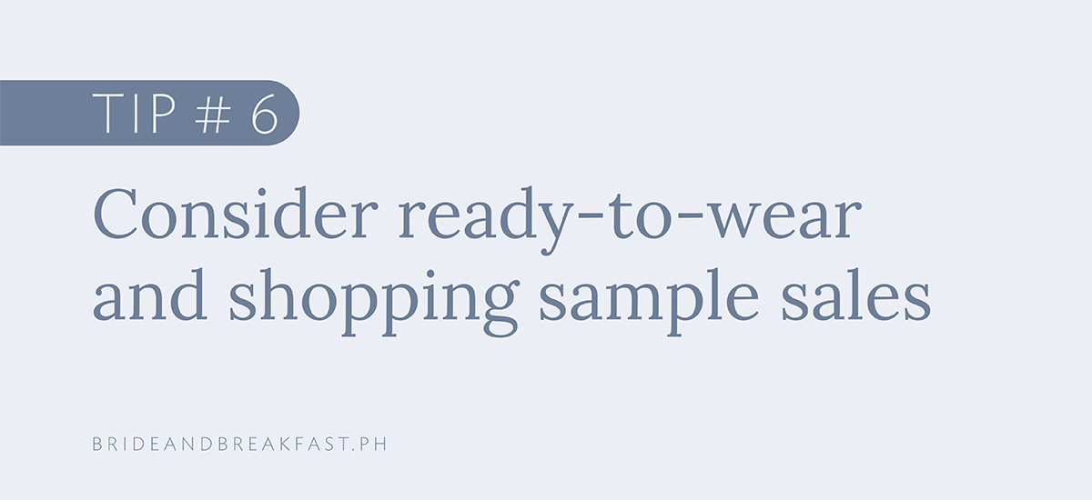 Tip # 6: Consider ready-to-wear and shopping sample sales. 