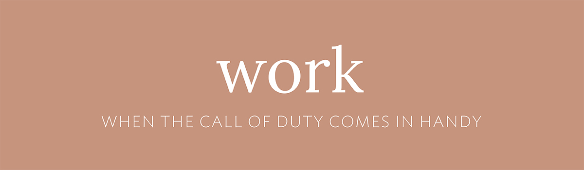 Work: When the call of duty comes in handy