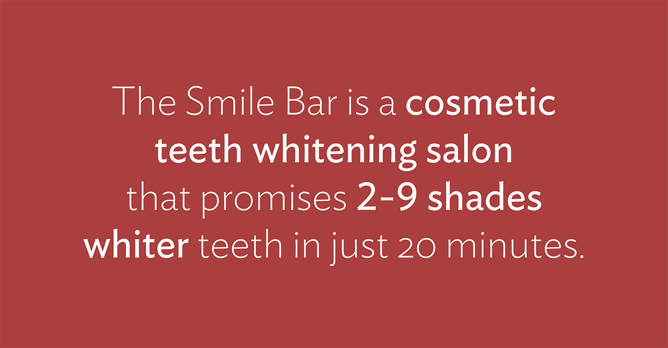 The Smile Bar is a cosmetic teeth whitening salon that promises 2-9 shades whiter teeth in just 20 minutes. 