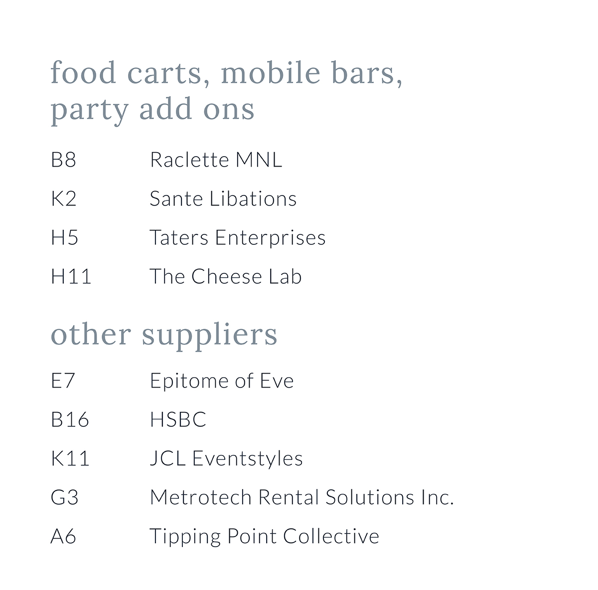 Raclette MNL, Sante Libations, Taters Enterprises, The Cheese Lab, Epitome of Eve, HSBC, JCL Eventstyles, Metrotech Rental Solutions Inc., Tipping Point Collective