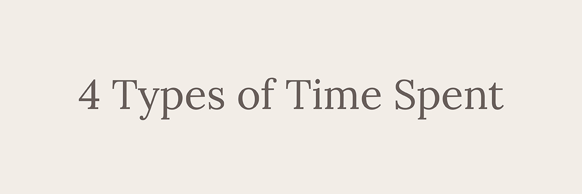 4 Types of Time Spent