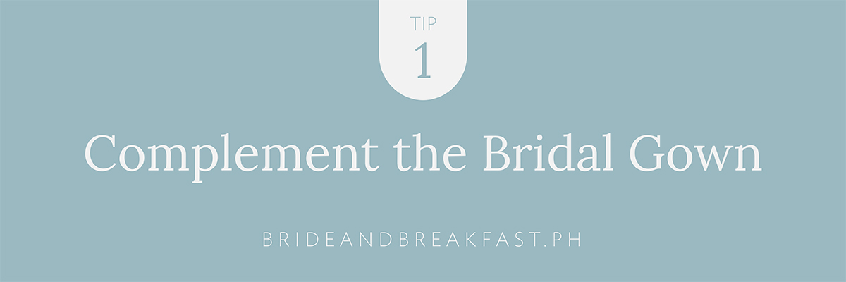 Tip #1: Complement the Bridal Gown