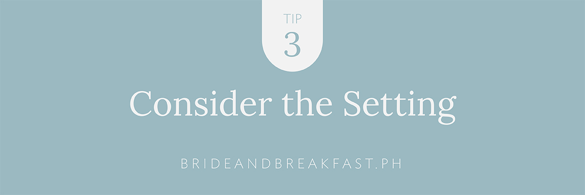 Tip # 3: Consider the Setting