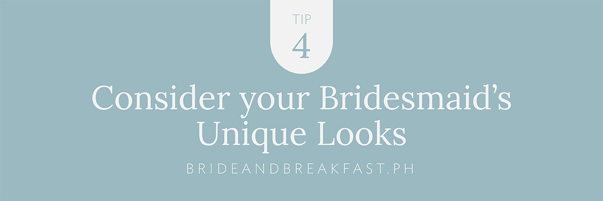 Tip # 4: Consider Your Bridesmaids' Unique Looks