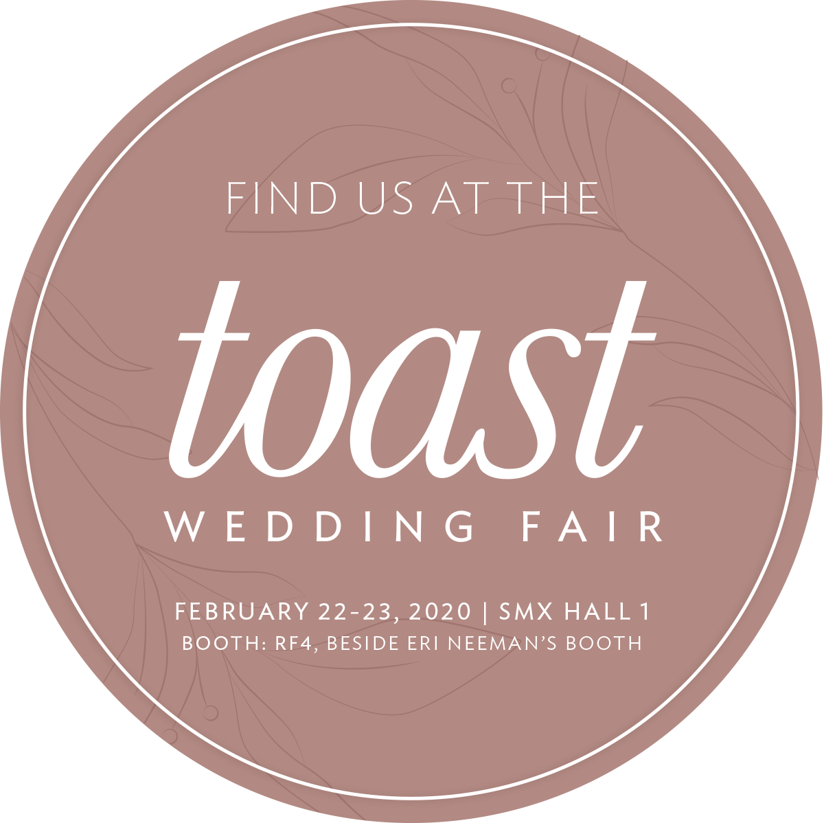 Find us at Toast Wedding Fair on Feb 22-23, 2020! SMX Hall 1, (R4F beside Eri Neeman’s booth)