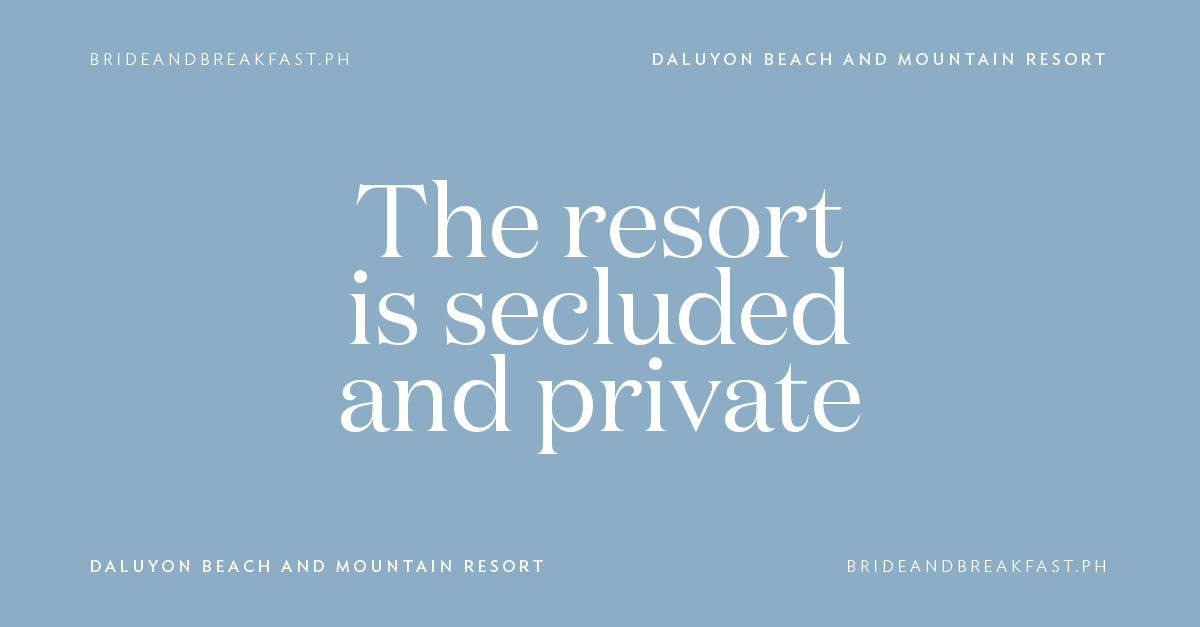 The resort is secluded and private