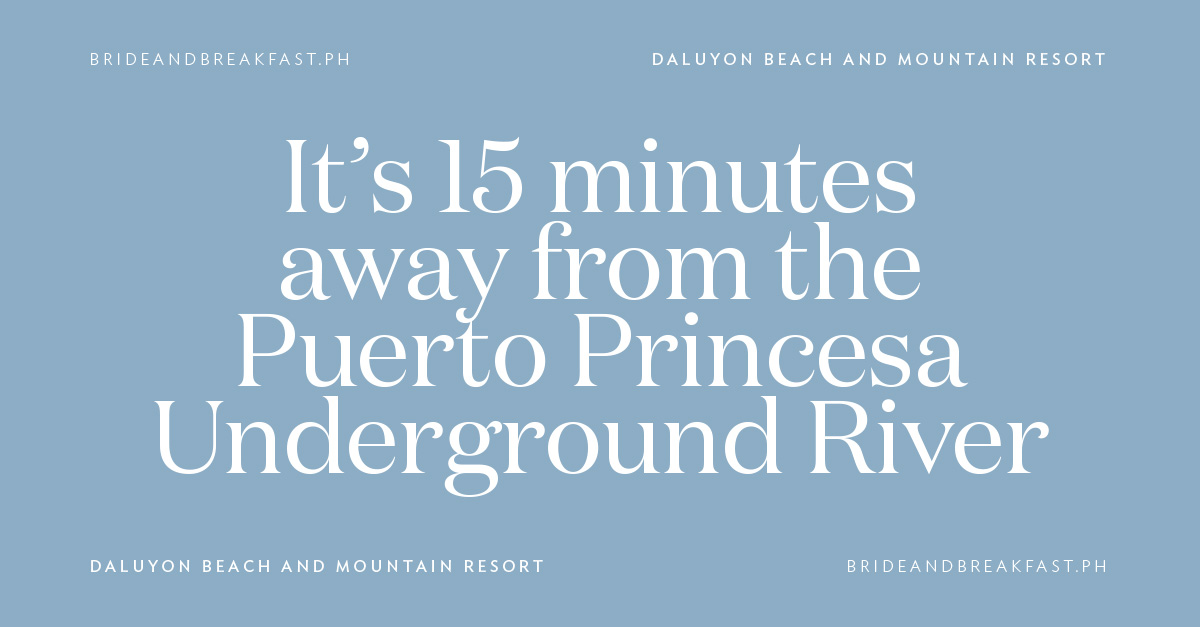 It's 15 minutes away from the Puerto Princesa Underground River