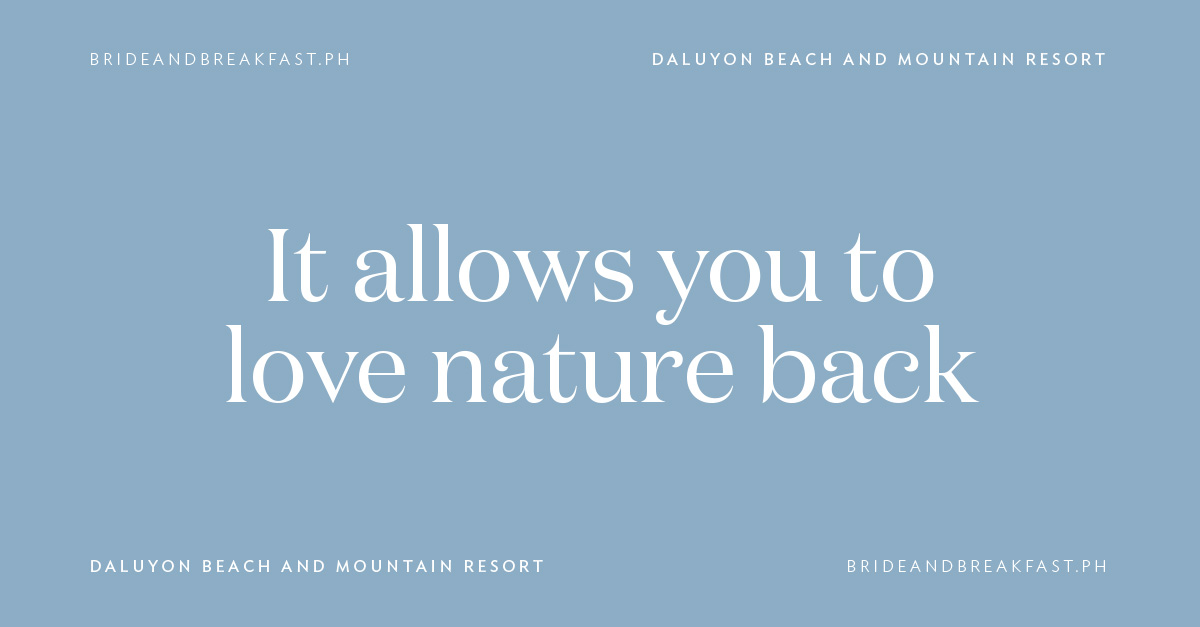 It allows you to love nature back