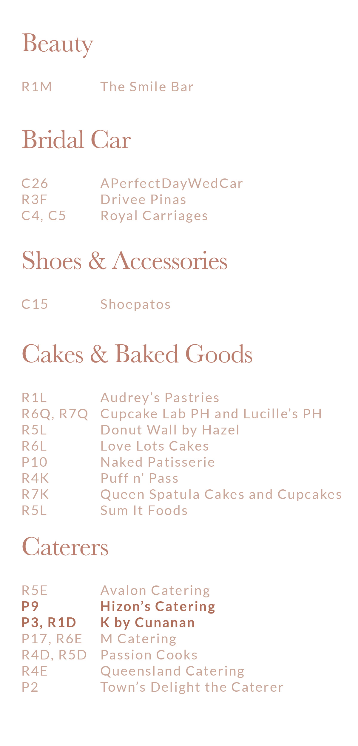 R1M, The Smile Bar PH; C26, APerfectDayWedCar; R3F, Drivee Pinas; C4, C5 Royal Carriages; C15, Shoepatos ;R1L, Audrey’s Pastries ;R6Q,R7Q, Cupcake Lab PH and Lucille's PH ;R5L, Donut Wall by Hazel ;R6L, Love Lots Cakes ;P10, Naked Patisserie ;R4K, Puff n' Pass ;R7K, Queen Spatula Cakes and Cupcakes ;R5L, Sum It Foods ;R5E, Avalon Catering ;P9, Hizon’s Catering ;P3, R1D, K by Cunanan ;P17, R6E, M Catering ;R4D, R5D, Passion Cooks ;R4E, Queensland Catering ;P2, Town’s Delight the Caterer