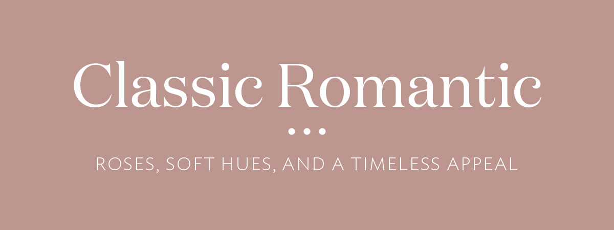 Classic Romantic -Roses, soft hues and a timeless appeal-